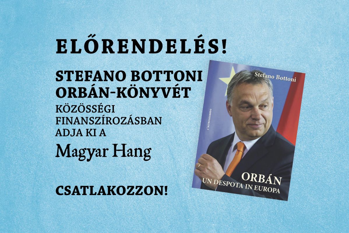 Összegyűlt a pénz: kiadják a Magyar Hang olvasói Stefano Bottoni Orbán-könyvét