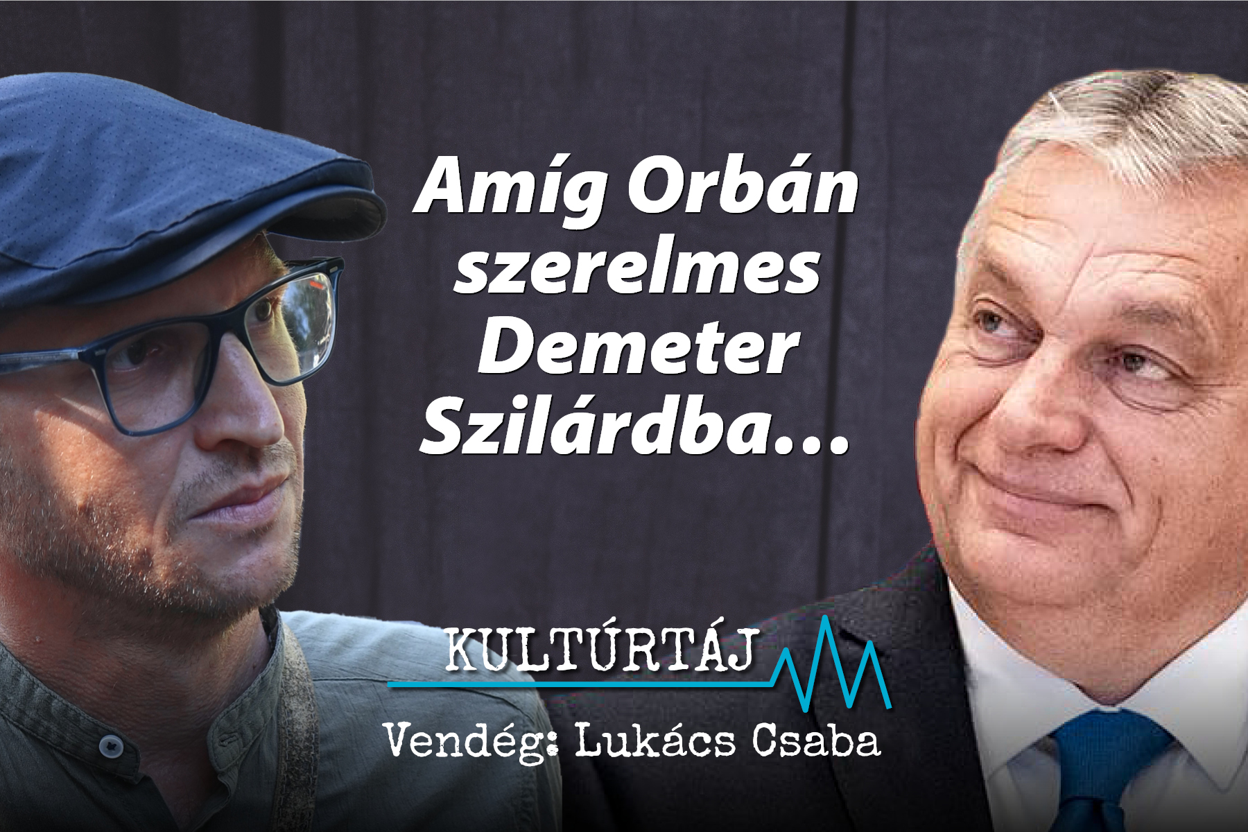 Amíg Orbán szerelmes Demeter Szilárdba, Rogánnak nincs sok esélye – Kultúrtáj