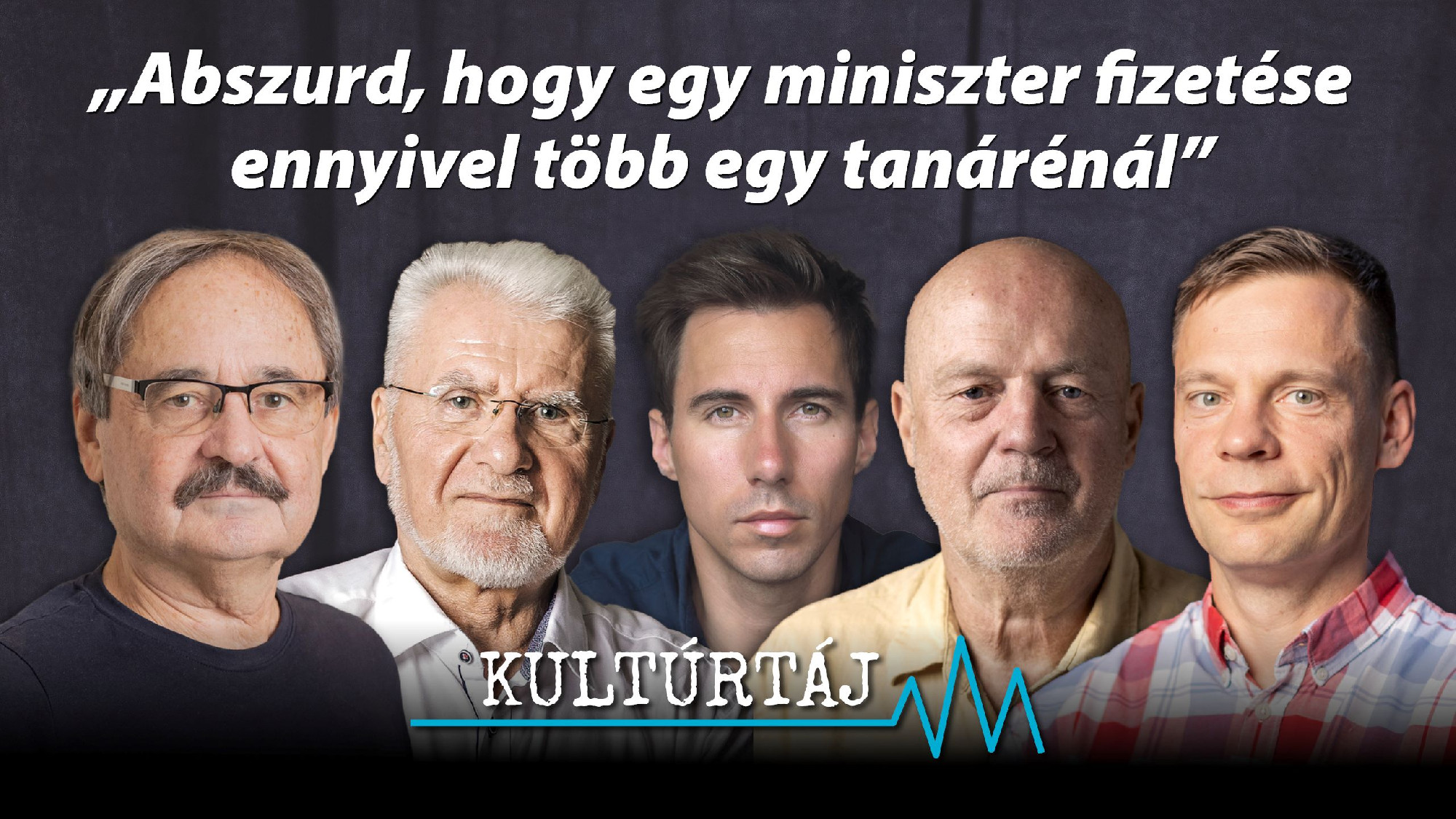 „Abszurd, hogy egy miniszter fizetése ennyivel több egy tanárénál” – Kultúrtáj-válogatás