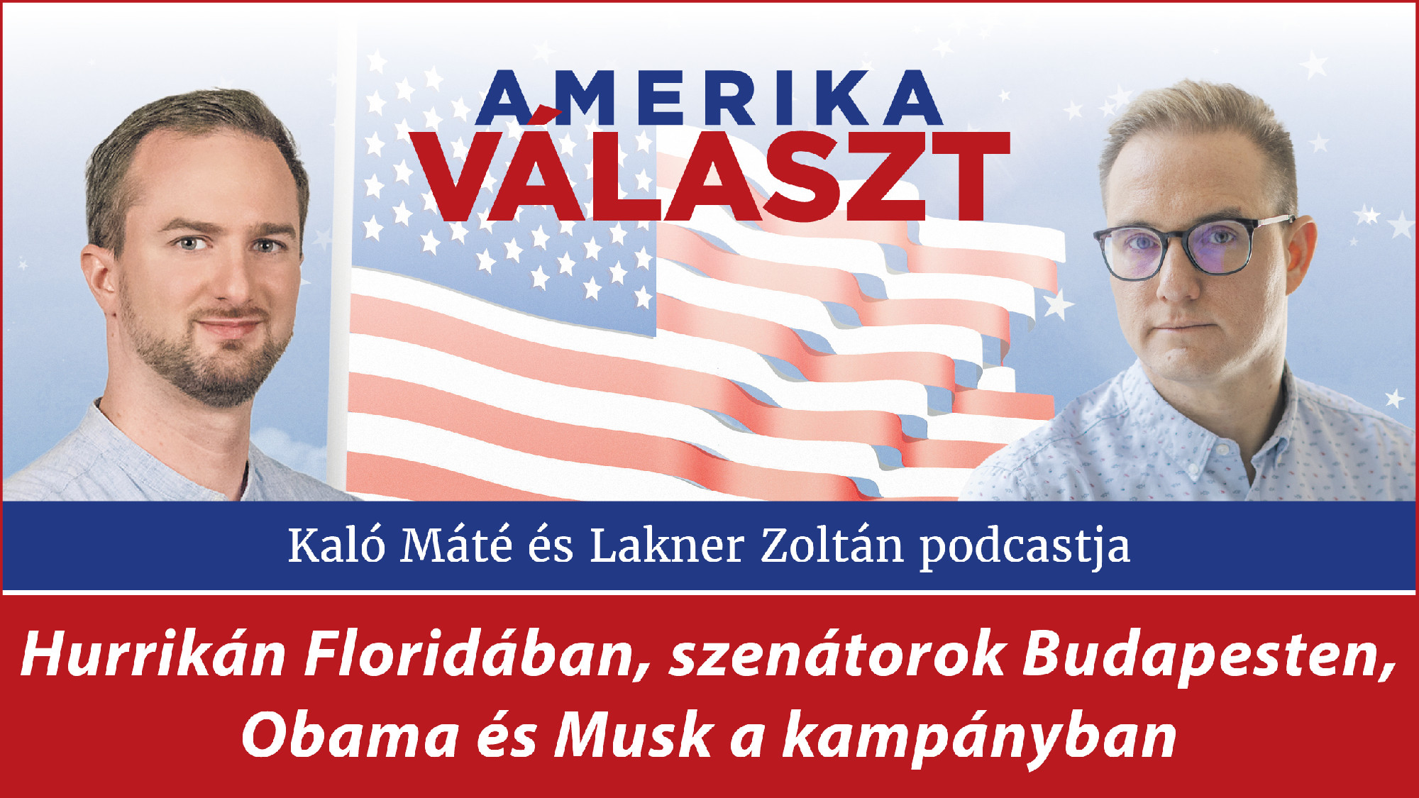 Amerika választ 06 – Hurrikán Floridában, szenátorok Budapesten, Obama és Musk a kampányban