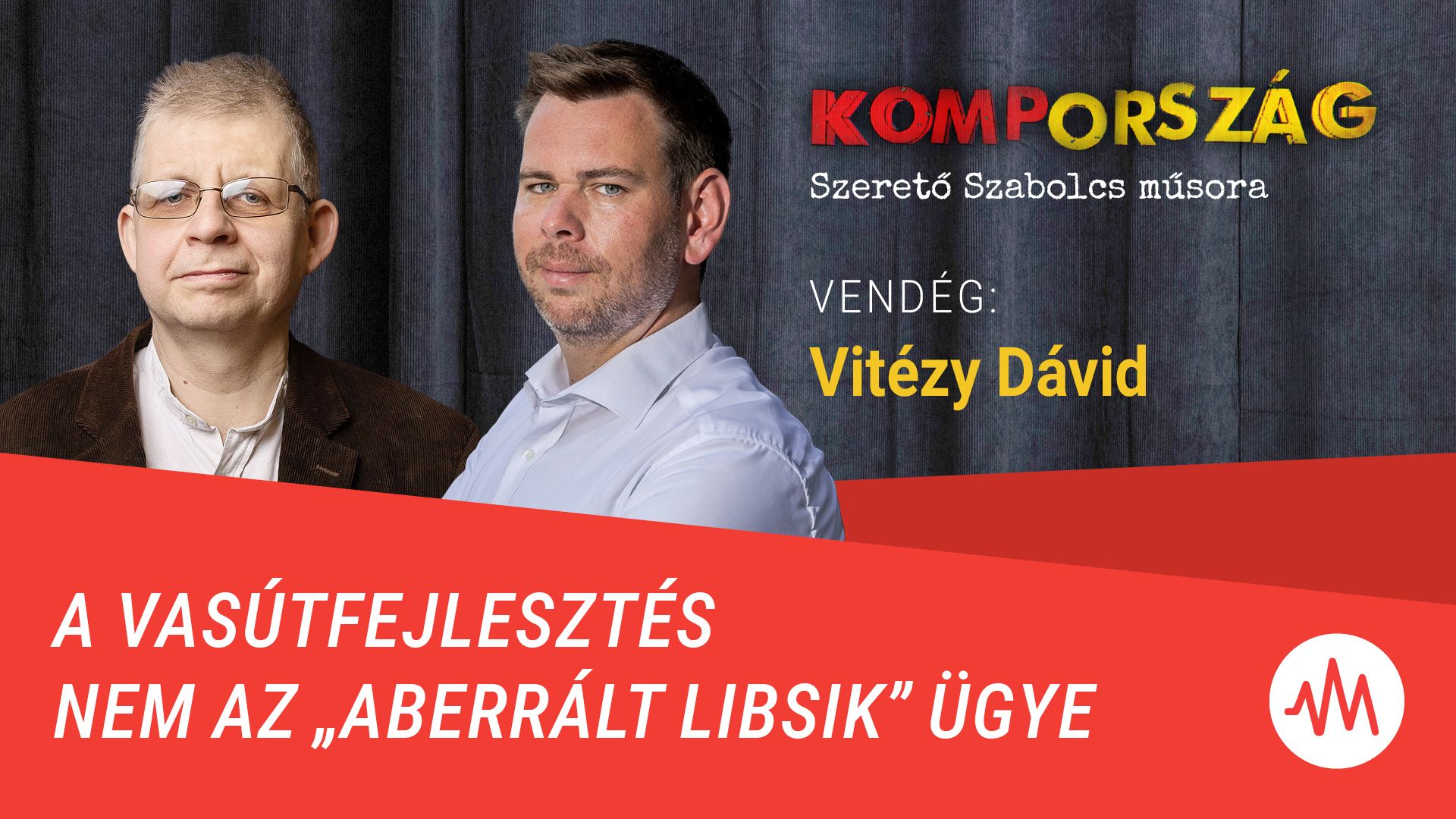 Vitézy Dávid: A vasútfejlesztés nem az „aberrált libsik” ügye, hanem az országé