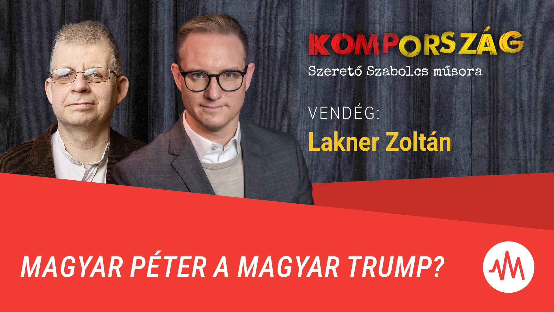 Magyar Péter a magyar Trump? – Lakner Zoltán a Kompországban