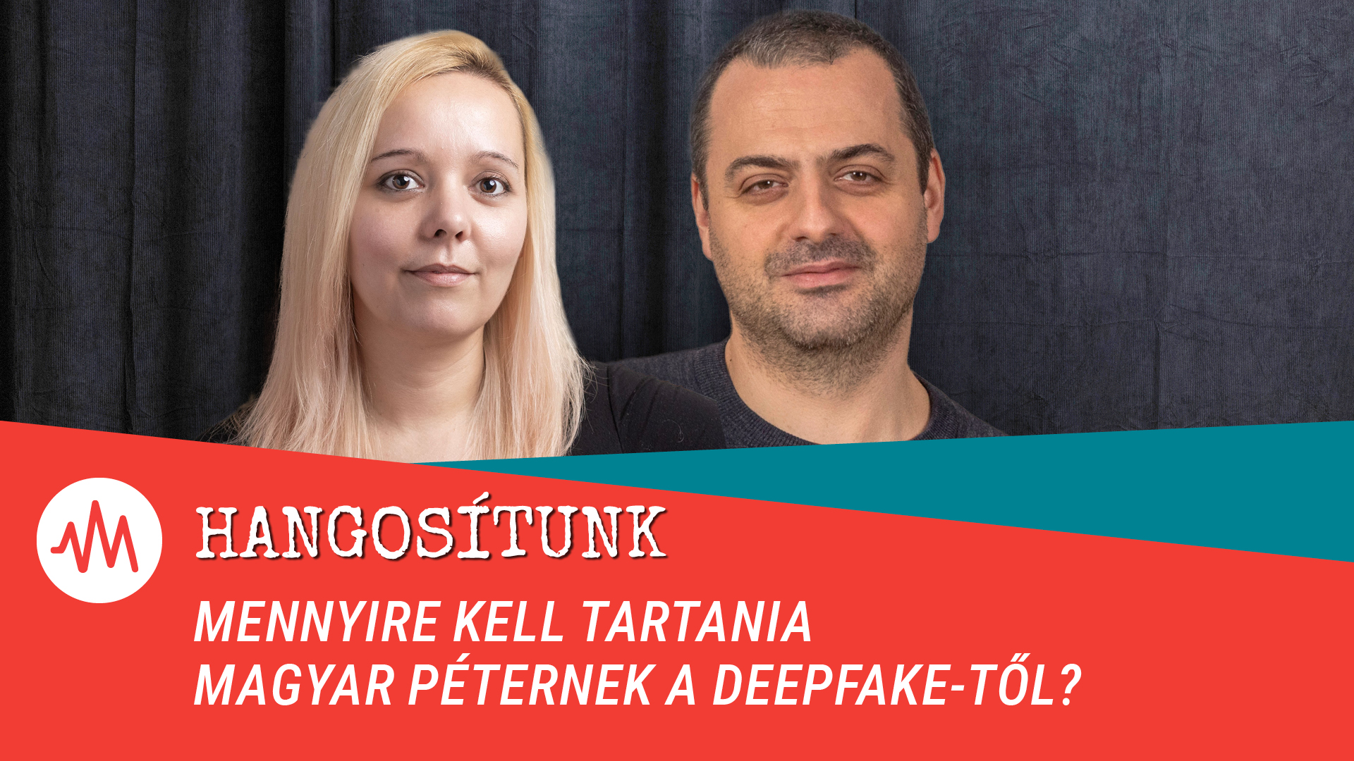 Hangosítunk – Deepfake, árnyék-titkosszolgálat: Mennyire kell tartania ettől Magyar Péternek?