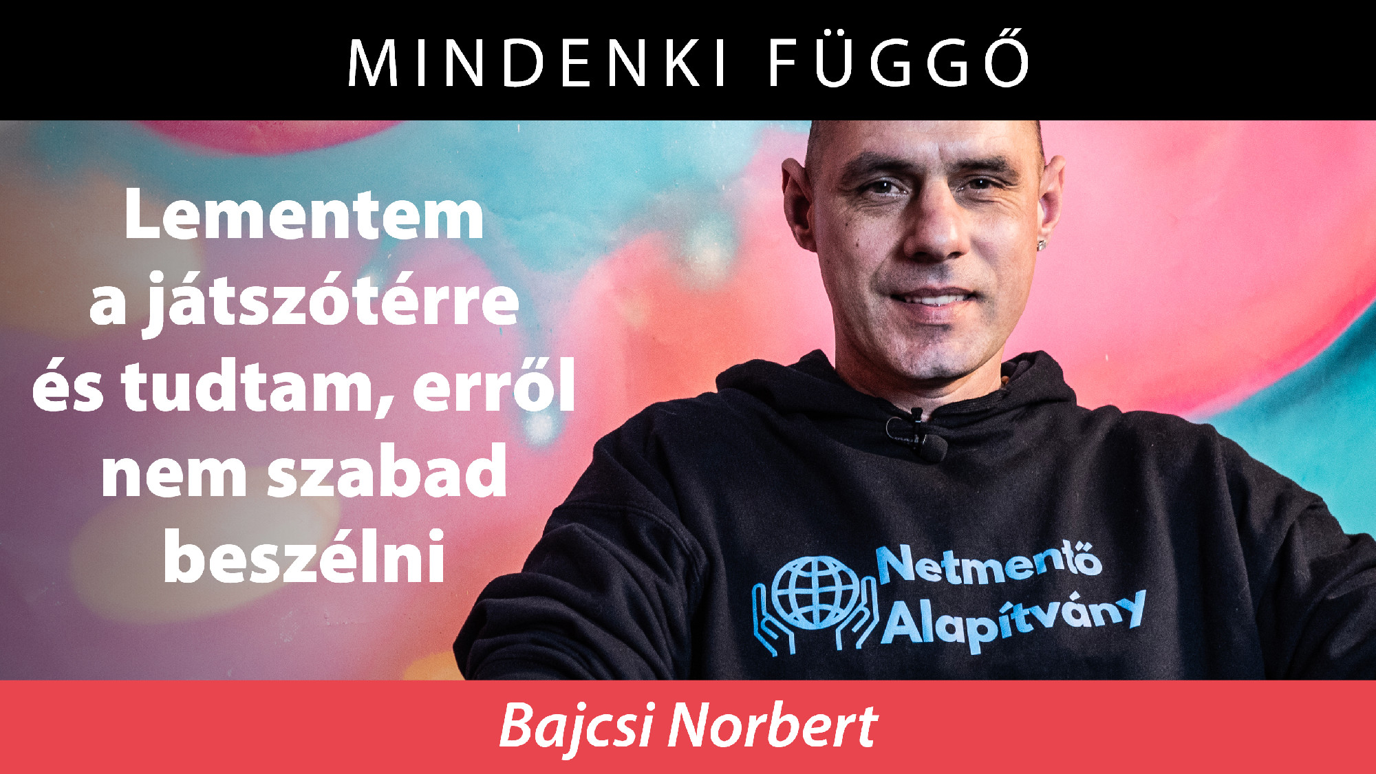 Mindenki függő:  Lementem a játszótérre és tudtam, erről nem szabad beszélni – Bajcsi Norbert