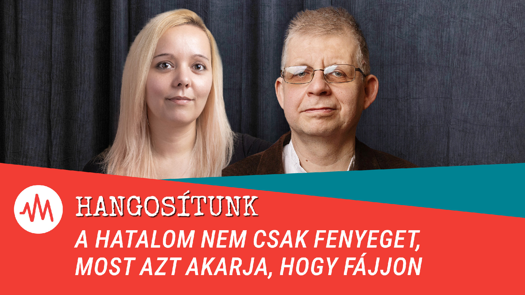 A hatalom nem csak fenyeget, most azt akarja, hogy fájjon – Hangosítunk