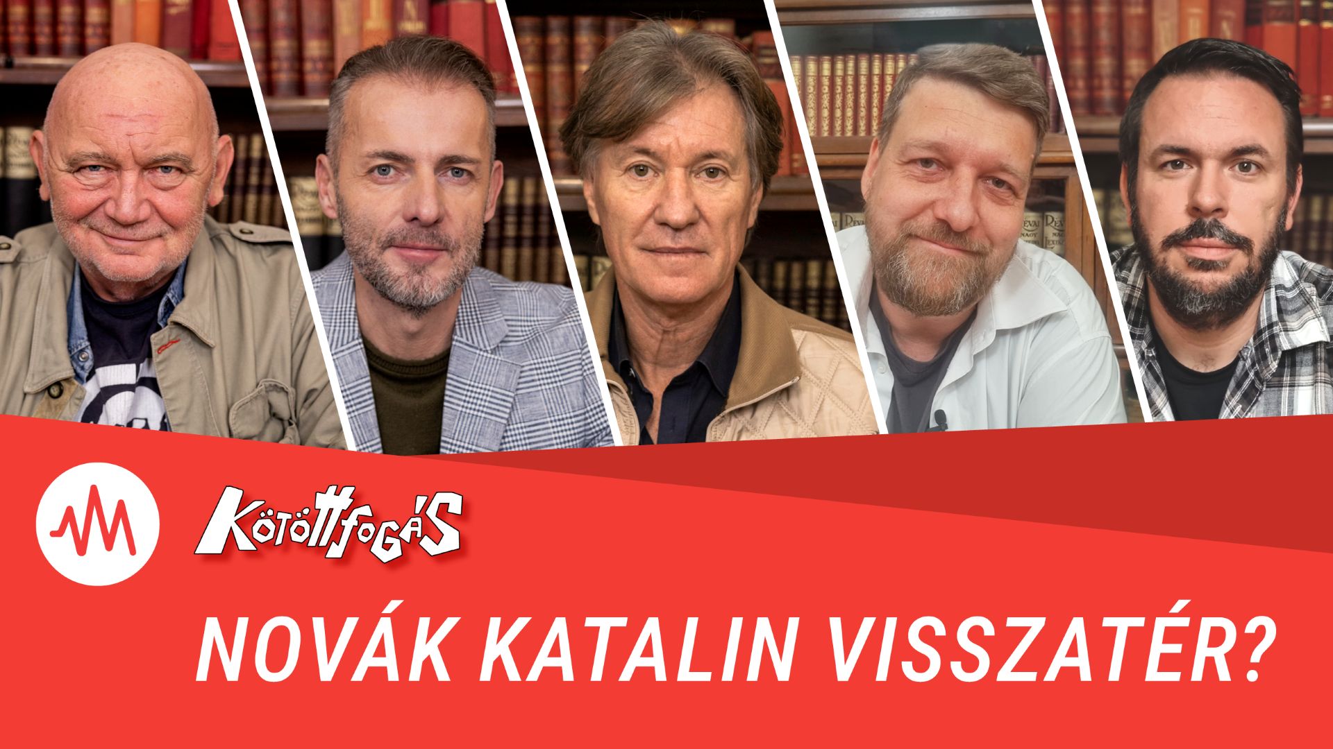 Kötöttfogás 351. – Novák Katalin visszatér?