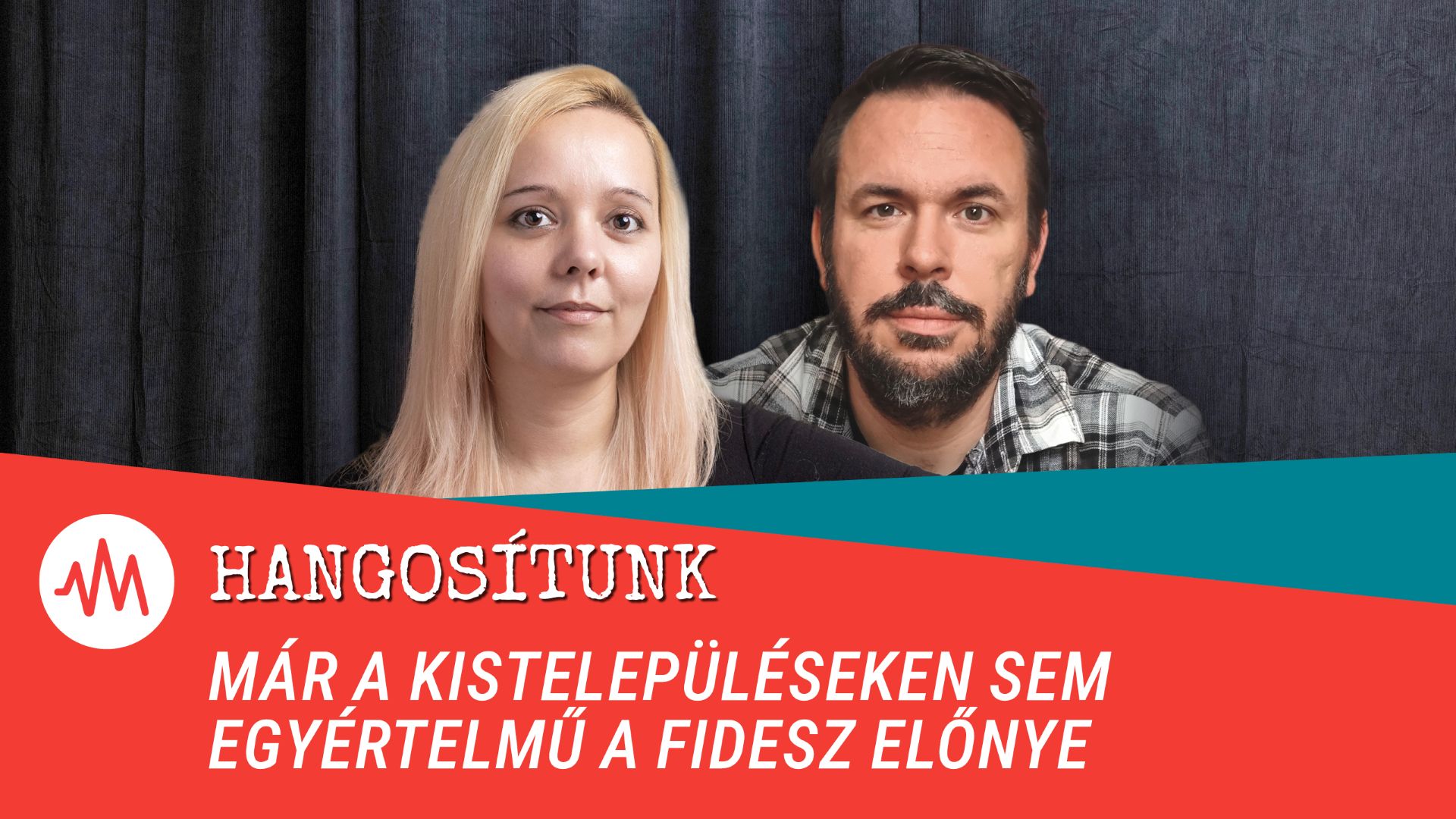 Már a kistelepüléseken sem egyértelmű a Fidesz előnye – Hangosítunk