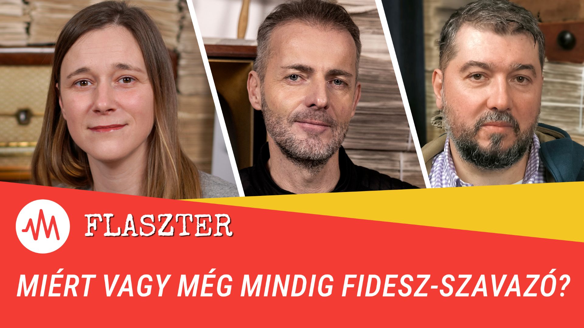 Flaszter 361. – Miért vagy még mindig Fidesz-szavazó?