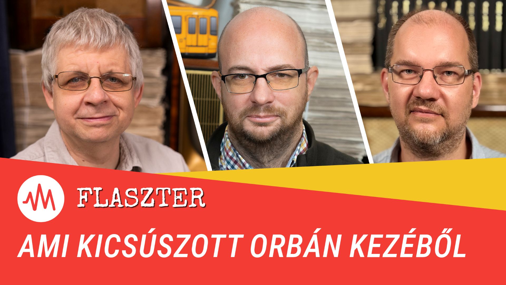 Flaszter 367. – Ami kicsúszott Orbán kezéből