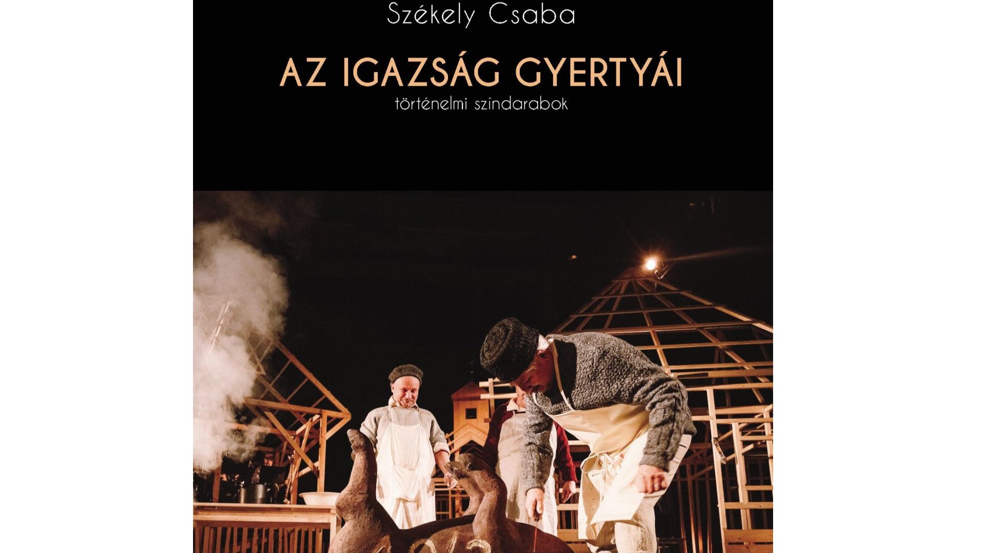 Székely Csaba történelmi színművei könyvben is maradandó élményt nyújtanak