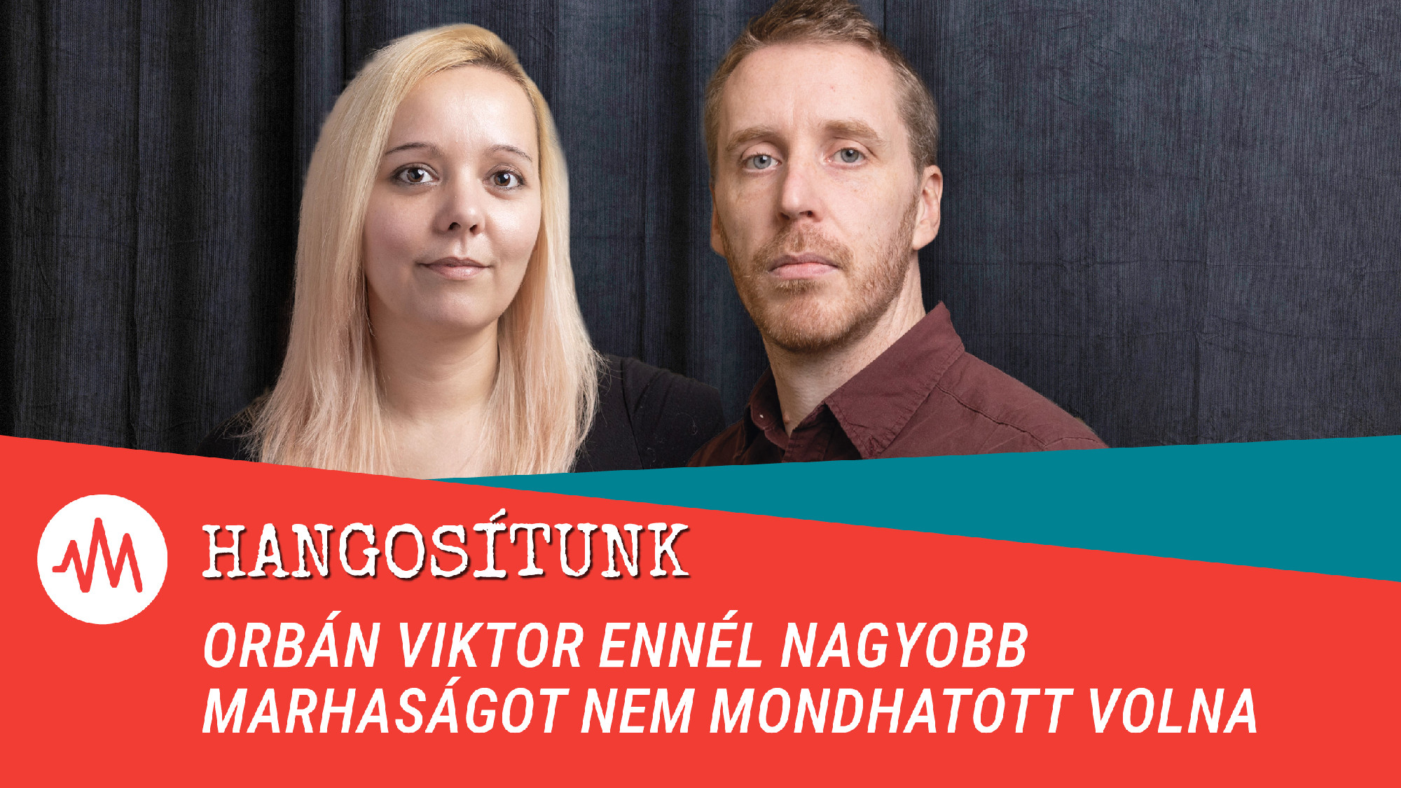 Orbán Viktor ennél nagyobb marhaságot nem is mondhatott volna – Hangosítunk