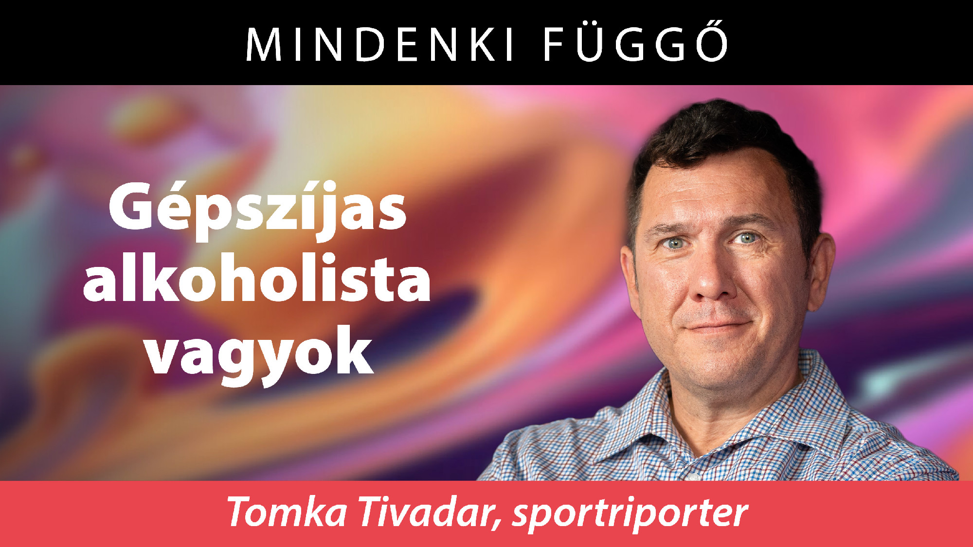 Tomka Tivadar sportriporter: Műsor közben is keményen ittam – Mindenki függő
