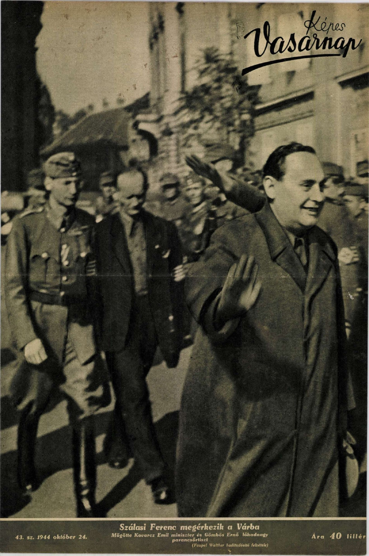 Szálasi Ferenc megérkezik a Várba. A Képes Vasárnap 1944. október 24-i számának címlapja