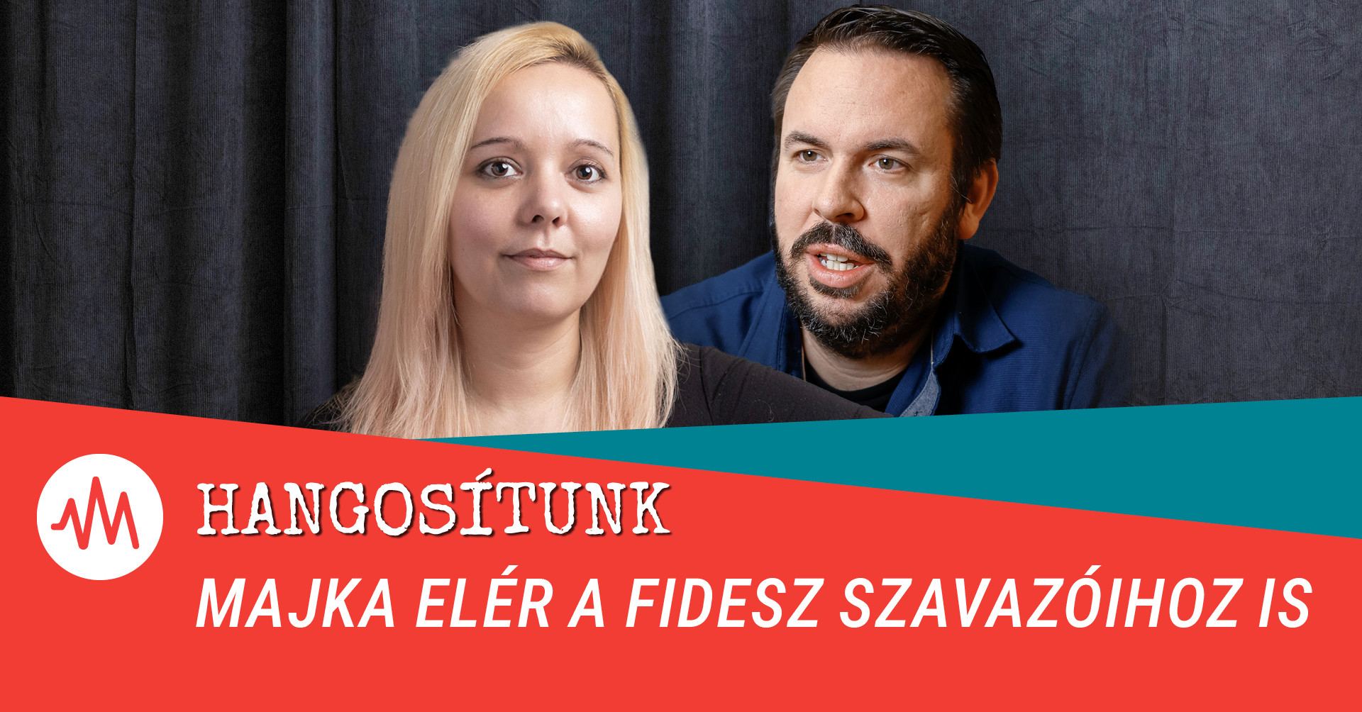 Hangosítunk – Majka elér a Fidesz szavazóihoz is